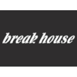 Break House