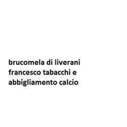 Brucomela Liverani Francesco - tabacchi e abbigliamento calcio