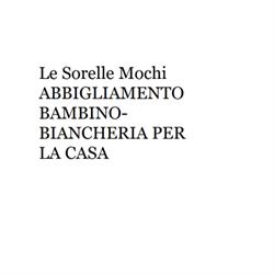 Le Sorelle Mochi Abbigliamento Bambino- Biancheria per La Casa