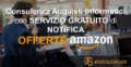 Consulenza Acquisti Informatici e notifiche gratuite su offerte Amazon