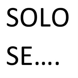 Solo Se ....