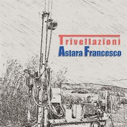 Trivellazioni Francesco Astara