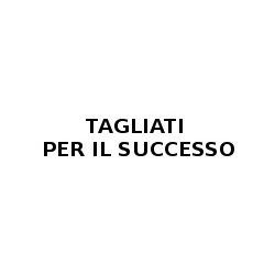 Tagliati per Il Successo