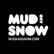 MUD & SNOW