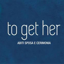 Atelier To Get Her - Abiti da sposa e cerimonia Lucca