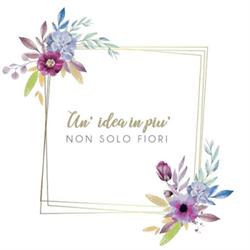 Un'Idea in Piu' Non Solo Fiori