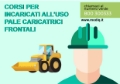 Corsi di formazione e aggiornamento per gli addetti all'uso di pale caricatrici frontali