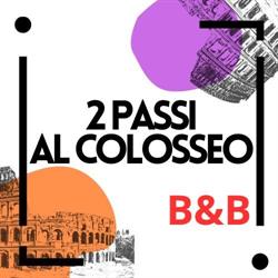 B&B 2 Passi al Colosseo