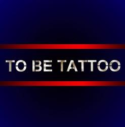 To Be Tattoo