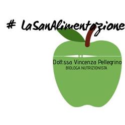 La SanAlimentazione- Dott.ssa Vincenza Pellegrino Biologa Nutrizionista