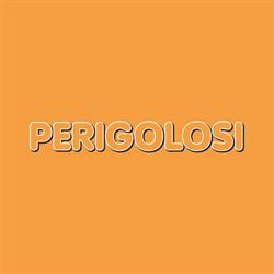 Perigolosi