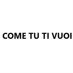 Come tu ti vuoi