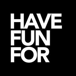 HAVE FUN FOR