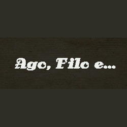 Ago e Filo e....