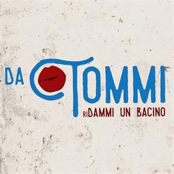 Da Tommi - Ridammi Un Bacino