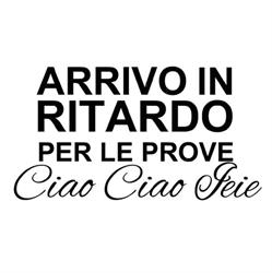 Associazione "Arrivo in ritardo per le prove Ciao Ciao Ieie"