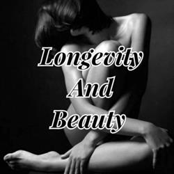 LONGEVITY AND BEAUTY