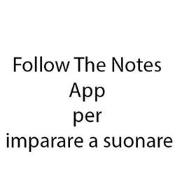 Follow The Notes  App per imparare a suonare
