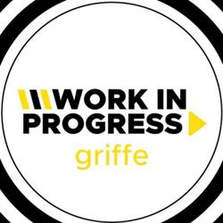 Work in Progress Griffe