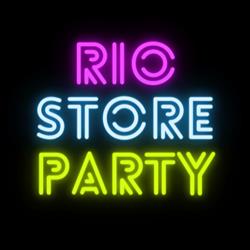 RIO STORE PARTY