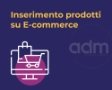 Inserimento Prodotti su E-commerce