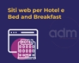 Realizzazione siti web per Hotel e Bed and Breakfast