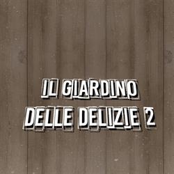 II Giardino Delle Delizie 2