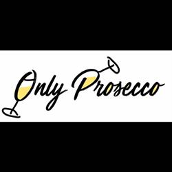 Only Prosecco