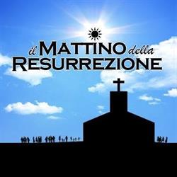 Il Mattino della Resurrezione