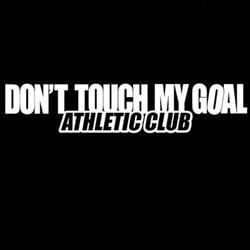 DON’T TOUCH MY GOAL