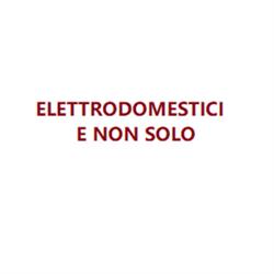 Elettrodomestici e Non Solo