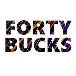 Forty Bucks