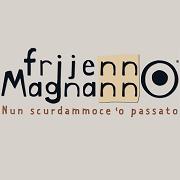 Frijenno Magnanno