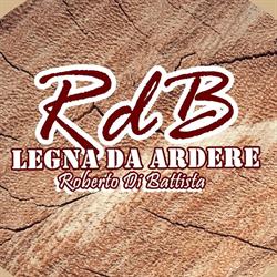 RdB - Legna Da Ardere di Roberto Di Battista