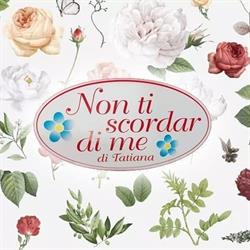 Non ti scordar di me di Tatiana