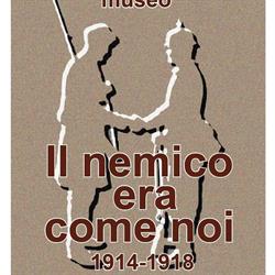 Museo della Grande Guerra "il nemico era come noi"