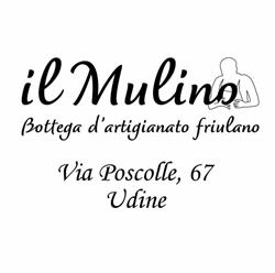 Il Mulino - Bottega d'Artigianato Friulano