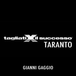 Tagliati x il successo - Gianni Gaggio