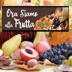 Ora siamo alla frutta