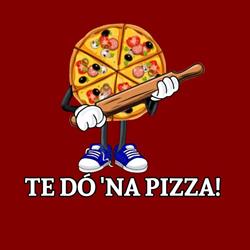 TE DÓ 'NA PIZZA!