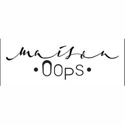 Maison Oops