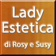 Lady Estetica di Rosy e Susy
