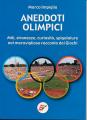 Aneddoti Olimpici - Stranezze, curiosità, spigolature nel meraviglioso racconto dei Giochi