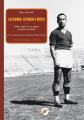La Roma storia e mito - Volume 1 Dalle origini di un sogno al primo scudetto