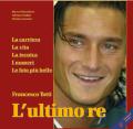 L'ultimo re - Francesco Totti