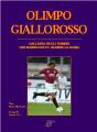 Olimpo Giallorosso-Gli uomini che hanno fatto grande la Roma dalla sua nascita ad oggi.